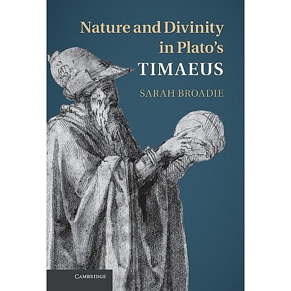 Nature and Divinity in Plato's Timaeus, Sarah Broadie