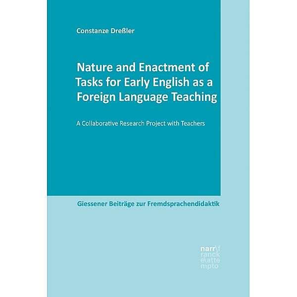 Nature and Enactment of Tasks for Early English as a Foreign Language Teaching / Giessener Beiträge zur Fremdsprachendidaktik, Constanze Dressler