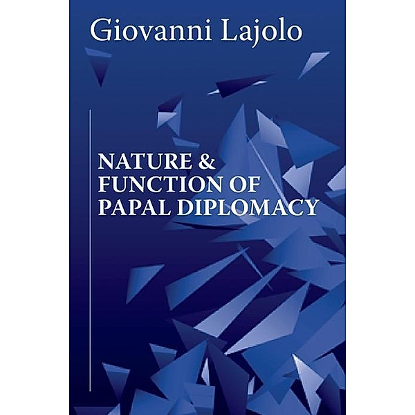 Nature and Function of Papal Diplomacy, Giovanni Lajolo