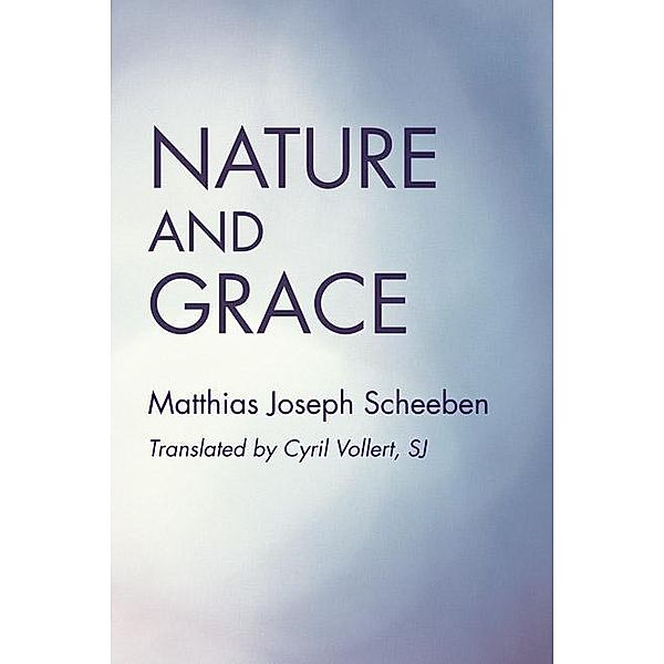 Nature and Grace, Matthias Joseph Scheeben