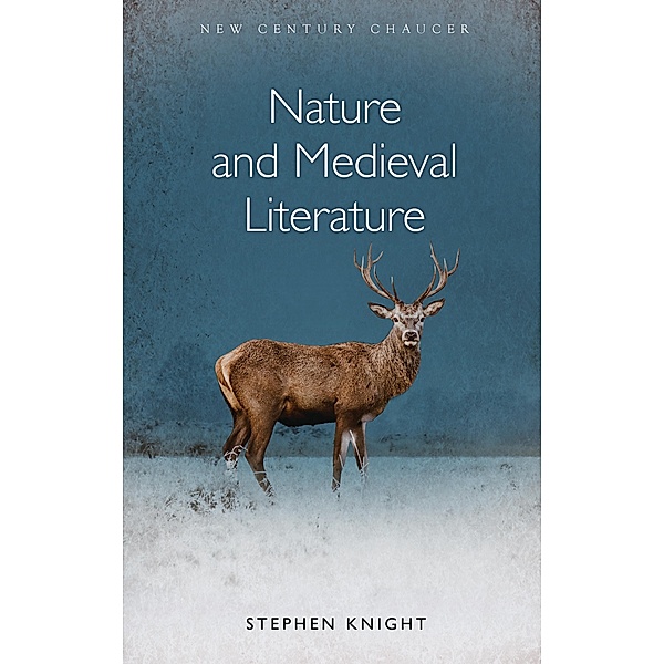 Nature and Medieval Literature / New Century Chaucer, Stephen Knight