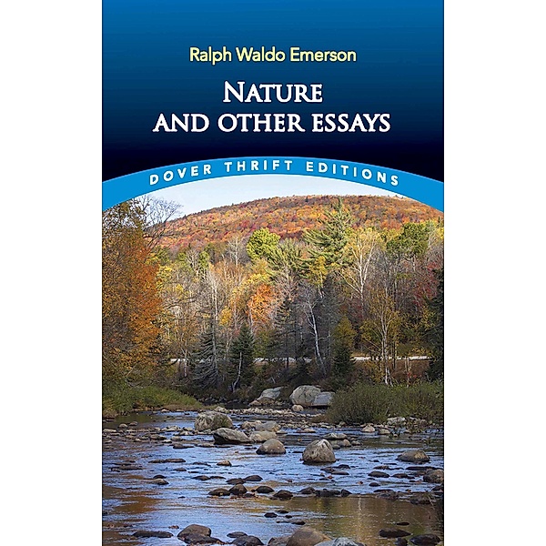 Nature and Other Essays / Dover Thrift Editions: Philosophy, Ralph Waldo Emerson