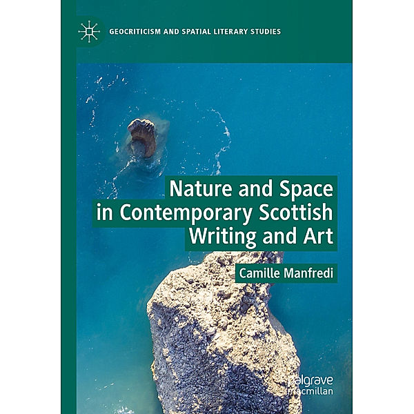 Nature and Space in Contemporary Scottish Writing and Art, Camille Manfredi