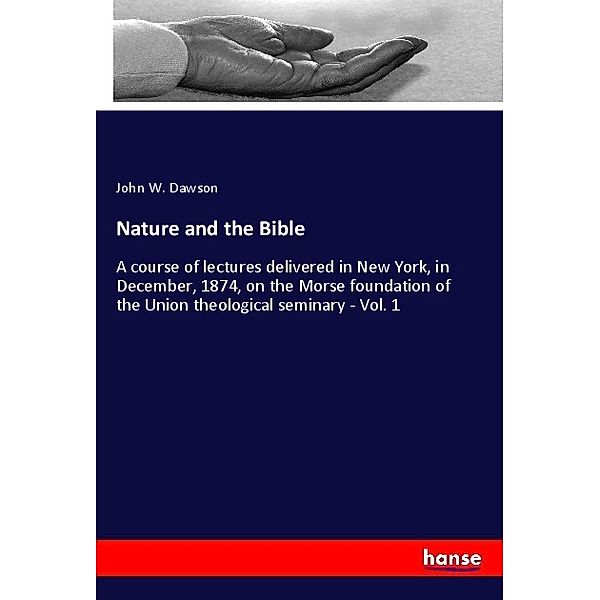 Nature and the Bible, John W. Dawson