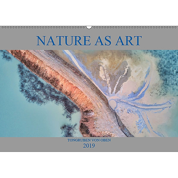 Nature as Art - Tongruben von oben (Wandkalender 2019 DIN A2 quer), Peter Bundrück