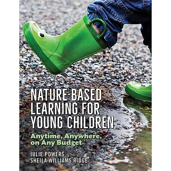 Nature-Based Learning for Young Children, Julie Powers, Sheila Williams Ridge