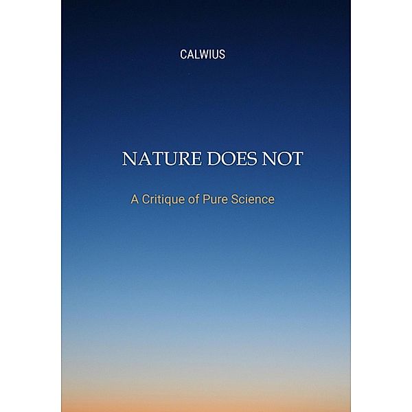 Nature Does Not Answer, Calwius