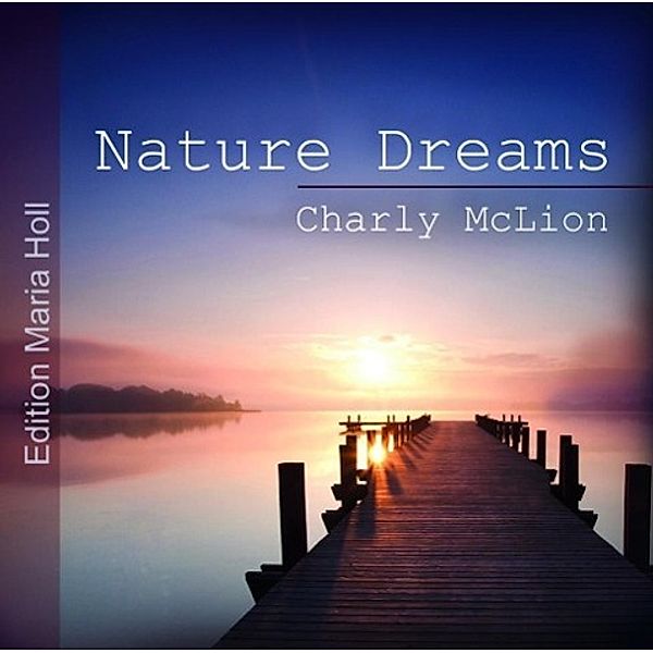 Nature Dreams, 1 Audio-CD, Charly McLion