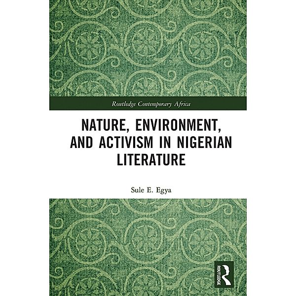 Nature, Environment, and Activism in Nigerian Literature, Sule E. Egya