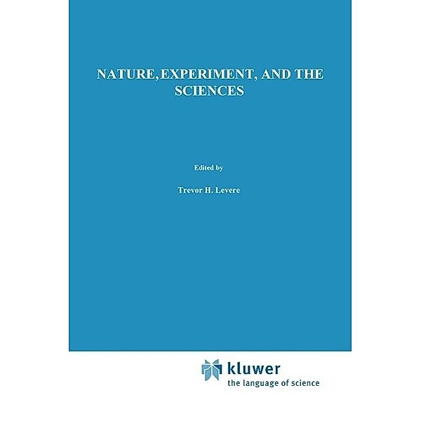Nature, Experiment, and the Sciences / Boston Studies in the Philosophy and History of Science Bd.120