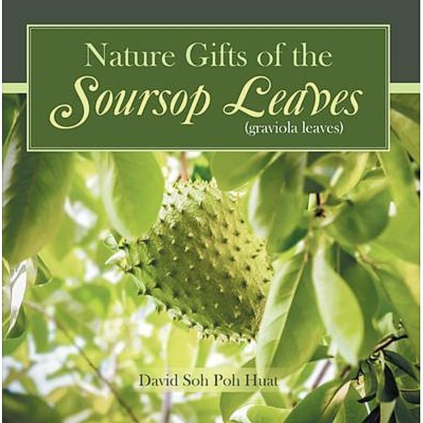 Nature  Gifts of the Soursop leaves (graviola leaves) / David Soh, Poh Huat David Soh
