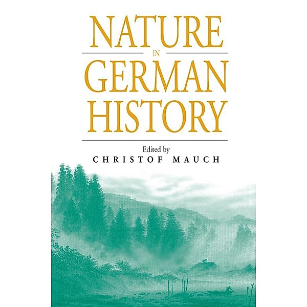 Nature in German History / Studies in German History Bd.1