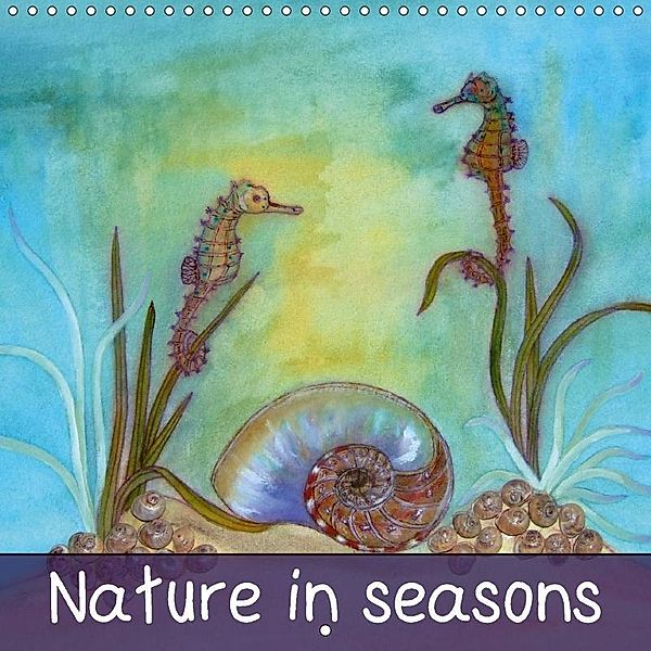 Nature in seasons (Wall Calendar 2017 300 × 300 mm Square), Dagmar Laimgruber