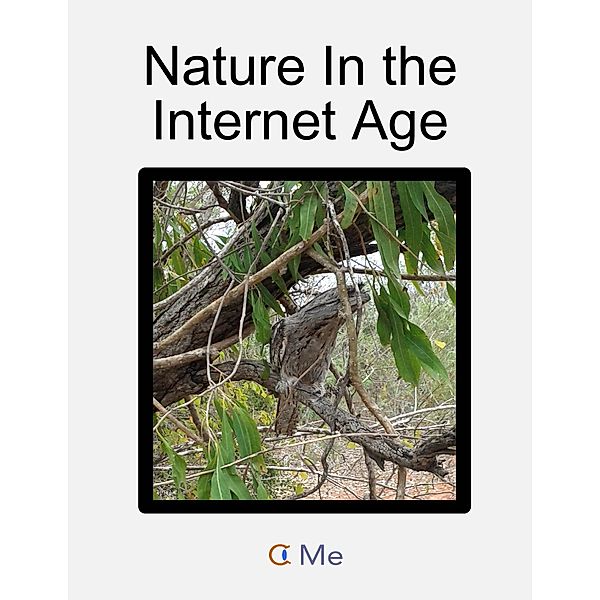 Nature In the Internet Age, C. Me