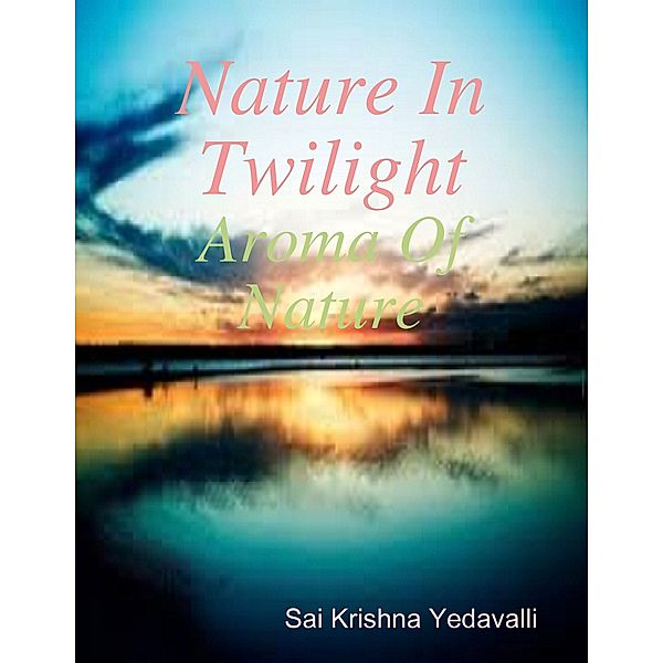 Nature In Twilight, Sai Krishna Yedavalli