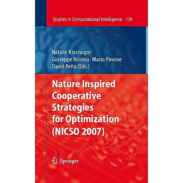 Nature Inspired Cooperative Strategies for Optimization (NICSO 2007) / Studies in Computational Intelligence Bd.129