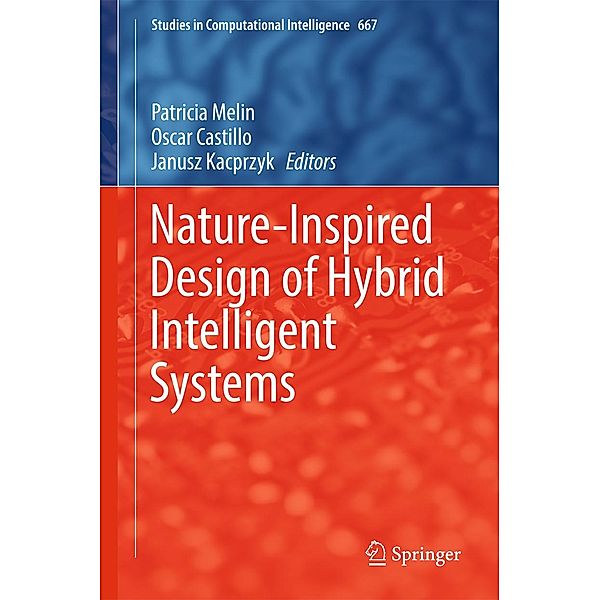 Nature-Inspired Design of Hybrid Intelligent Systems / Studies in Computational Intelligence Bd.667