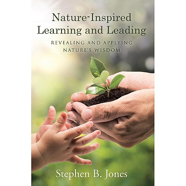 Nature-Inspired Learning and Leading, Stephen B. Jones