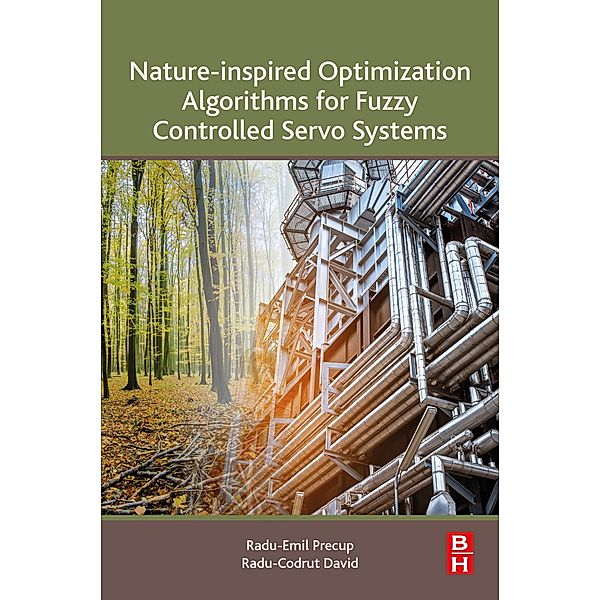 Nature-Inspired Optimization Algorithms for Fuzzy Controlled Servo Systems, Radu-Emil Precup, Radu-Codrut David