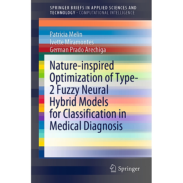 Nature-inspired Optimization of Type-2 Fuzzy Neural Hybrid Models for Classification in Medical Diagnosis, Patricia Melin, Ivette Miramontes, German Prado Arechiga