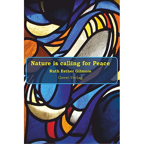 Nature is calling for Peace, Ruth Esther Gilmore