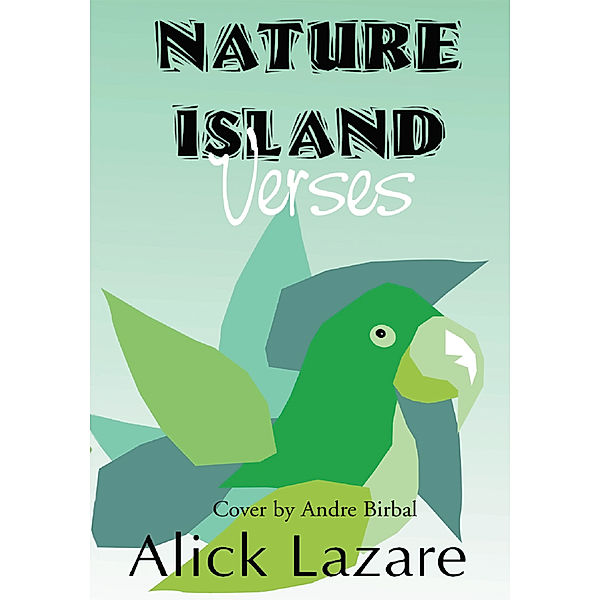 Nature Island Verses, Alick Lazare