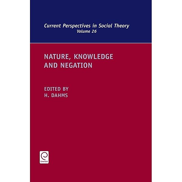 Nature, Knowledge and Negation / Current Perspectives in Social Theory, Harry F. Dahms