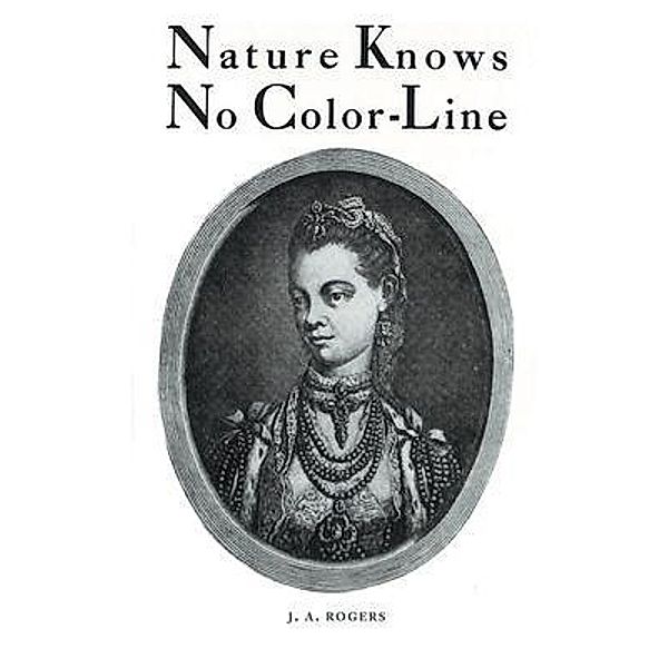 Nature Knows No Color-Line, J. A. Rogers