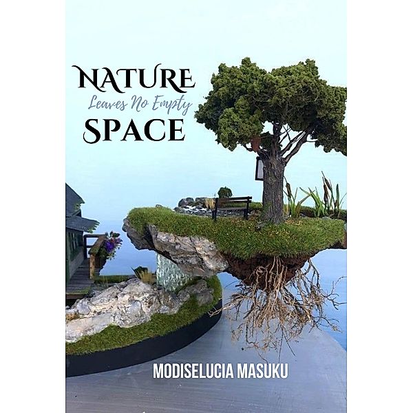 Nature Leaves No Empty Spaces, Modiselucia Masuku