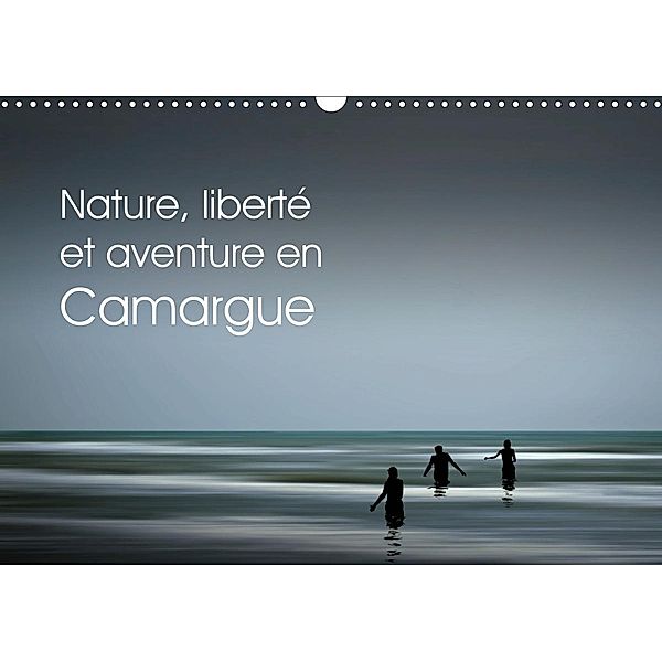 Nature, liberté et aventure en Camargue (Calendrier mural 2021 DIN A3 horizontal), Sigrid Rosemann