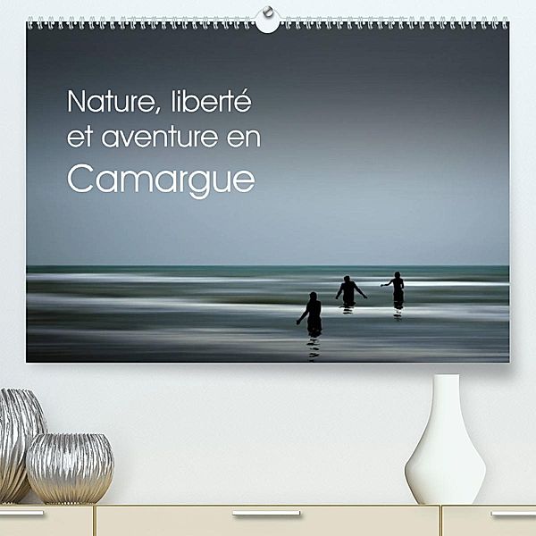 Nature, liberté et aventure en Camargue (Premium, hochwertiger DIN A2 Wandkalender 2023, Kunstdruck in Hochglanz), Sigrid Rosemann