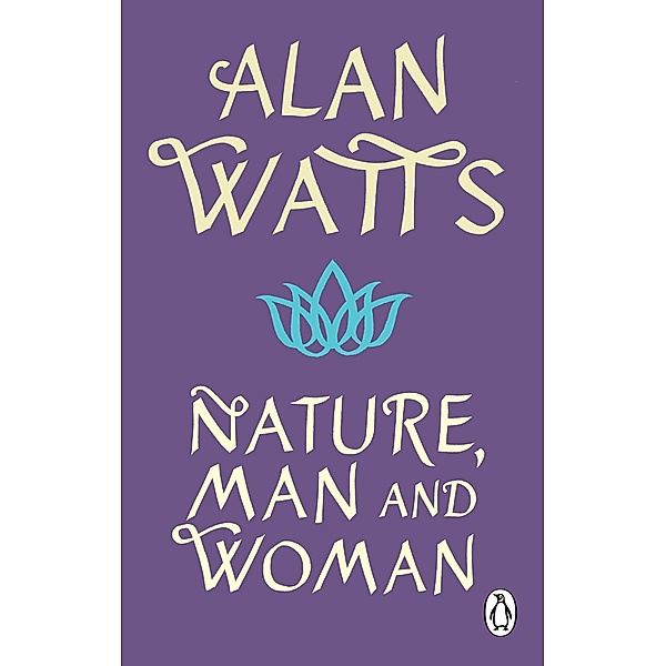 Nature, Man and Woman, Alan W Watts