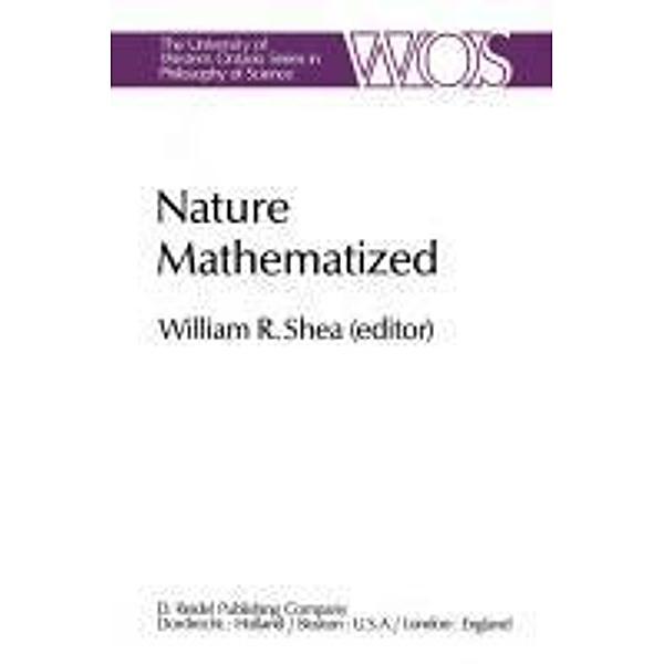 Nature Mathematized / The Western Ontario Series in Philosophy of Science Bd.20