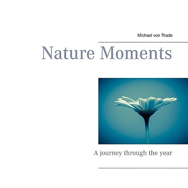 Nature Moments, Michael von Thade