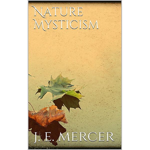 Nature Mysticism, John Edward Mercer