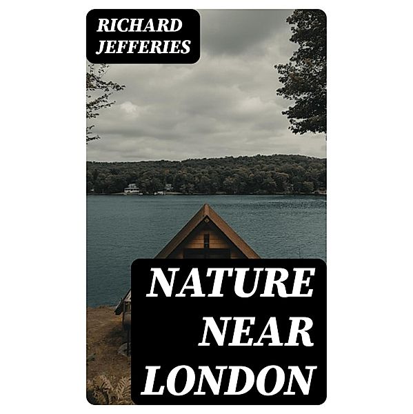 Nature Near London, Richard Jefferies