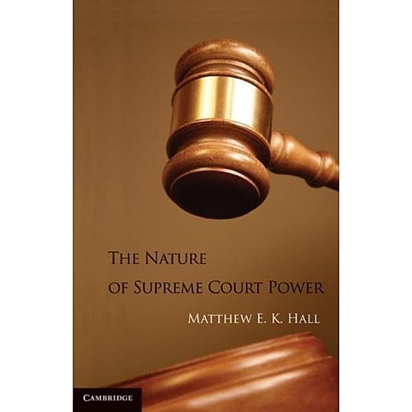 Nature of Supreme Court Power, Matthew E. K. Hall