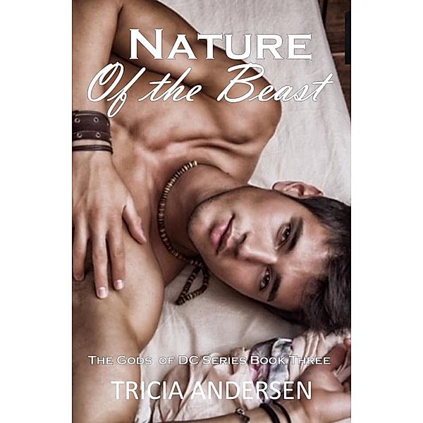 Nature of the Beast (Gods of DC, #3) / Gods of DC, Tricia Andersen