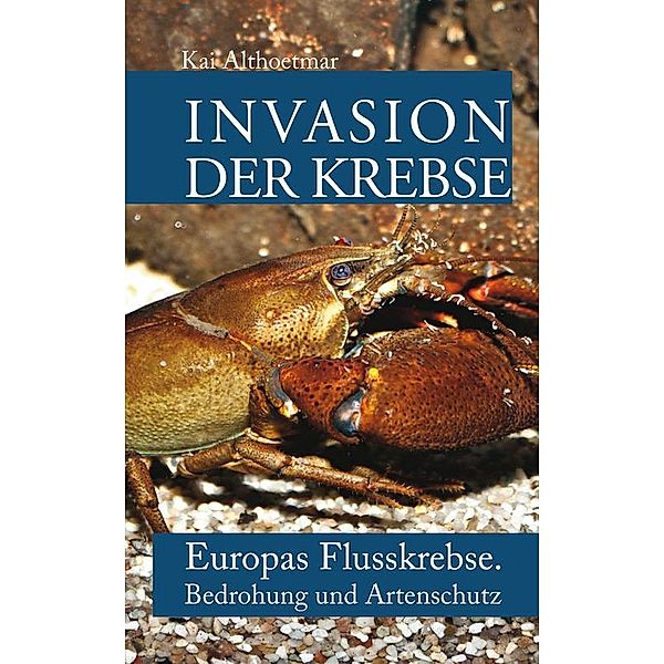 Nature Press (neobooks Self-Publishing): Invasion der Krebse, Kai Althoetmar