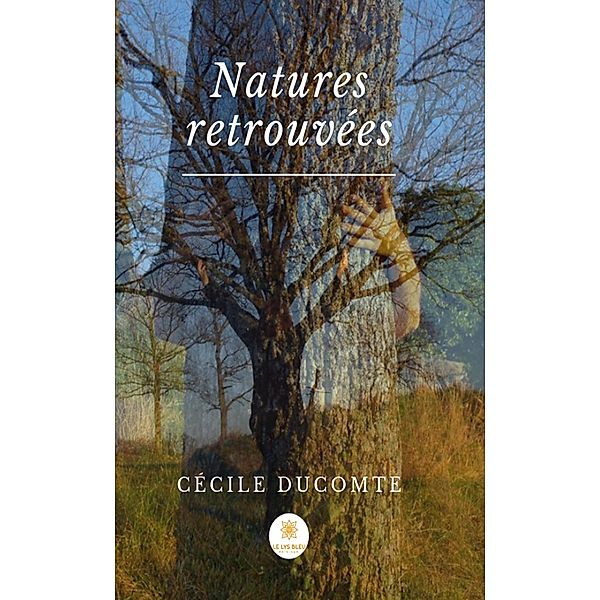 Nature retrouvée, Cécile Ducomte