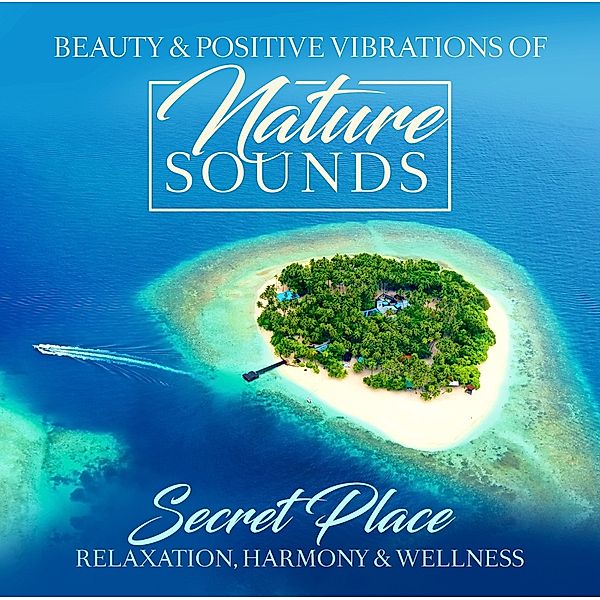 NATURE SOUNDS - SECRET PLACE, Diverse Interpreten