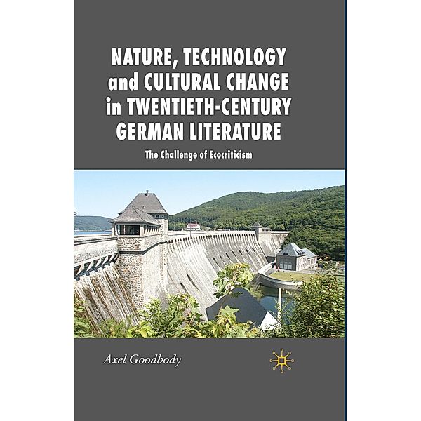 Nature, Technology and Cultural Change in Twentieth-Century German Literature, A. Goodbody