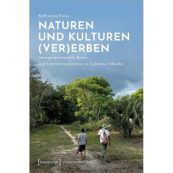 Naturen und Kulturen (ver)erben / UmweltEthnologie Bd.8, Katharina Farys