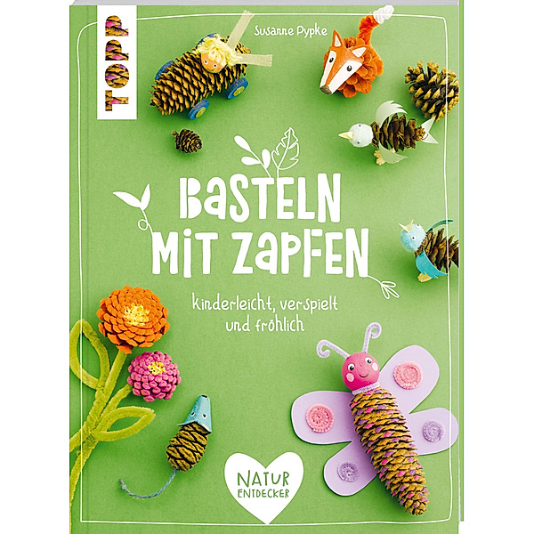Naturentdecker / Basteln mit Zapfen, Susanne Pypke