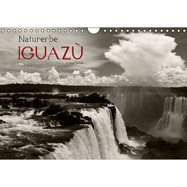 Naturerbe Iguazú (Wandkalender 2016 DIN A4 quer), U. Boettcher