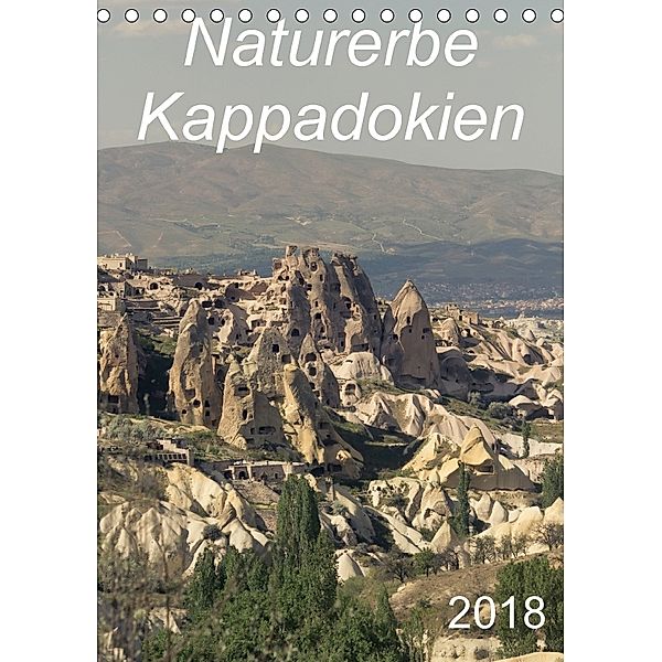 Naturerbe Kappadokien (Tischkalender 2018 DIN A5 hoch), r.gue.