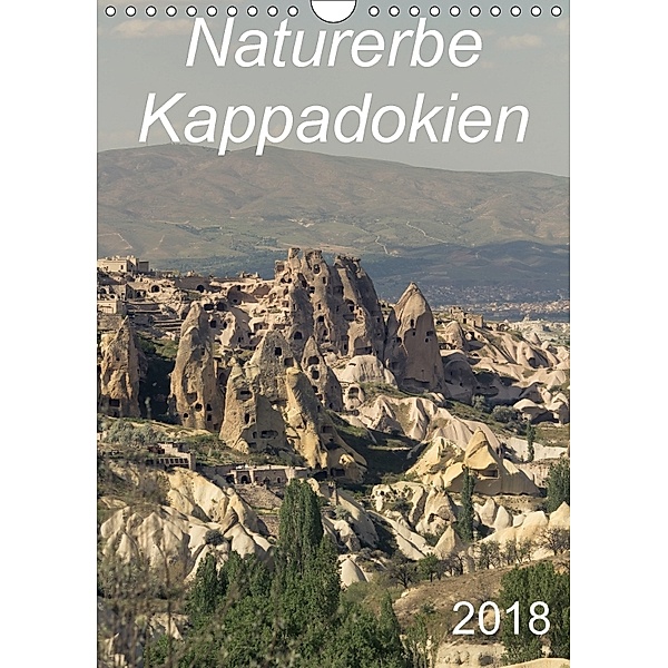 Naturerbe Kappadokien (Wandkalender 2018 DIN A4 hoch), r.gue.