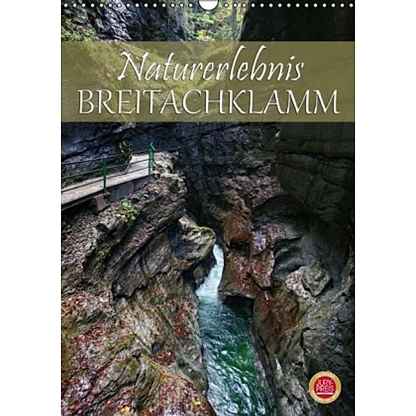 Naturerlebnis Breitachklamm (Wandkalender 2016 DIN A3 hoch), Martina Cross