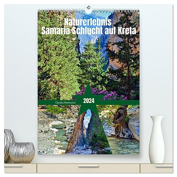 Naturerlebnis Samaria Schlucht auf Kreta (hochwertiger Premium Wandkalender 2024 DIN A2 hoch), Kunstdruck in Hochglanz, Claudia Kleemann