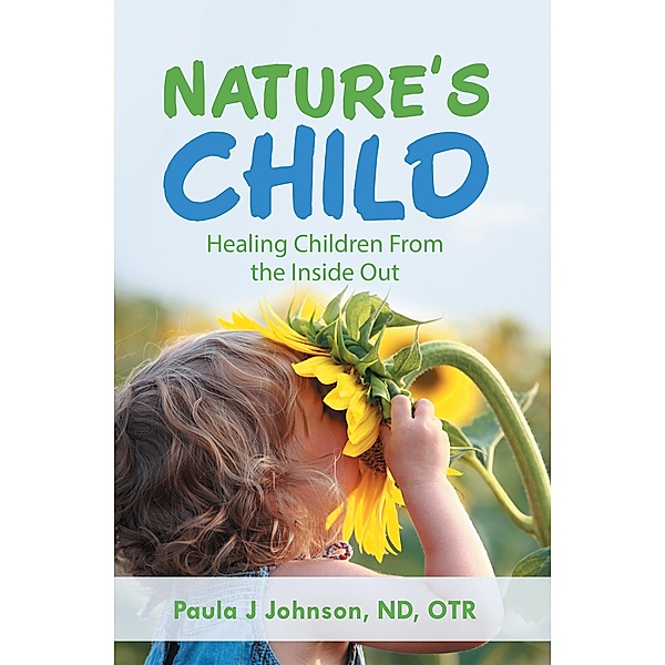 Nature'S Child, Paula J Johnson ND OTR